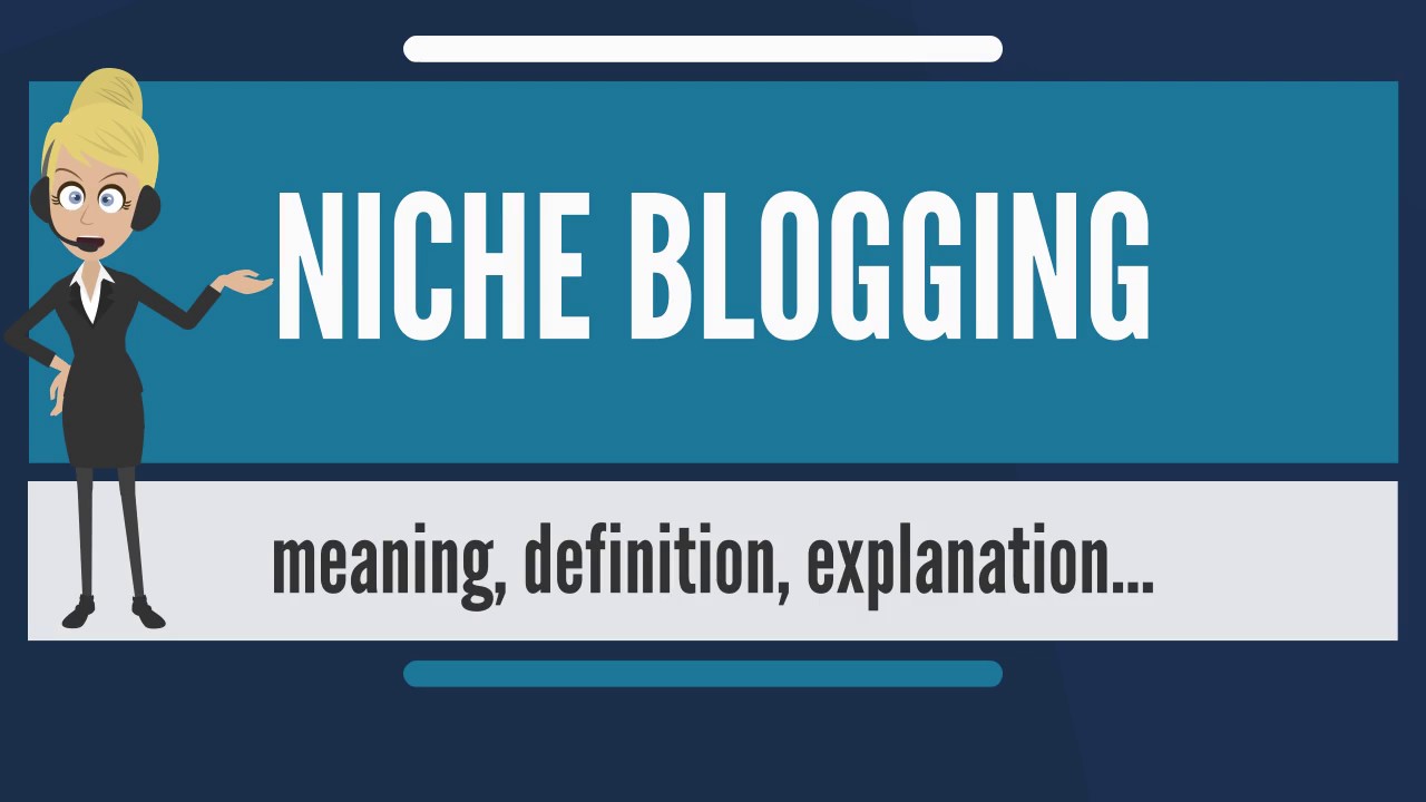 what is niche blogging? what does niche blogging mean? niche blogging meaning & explanation - youtube